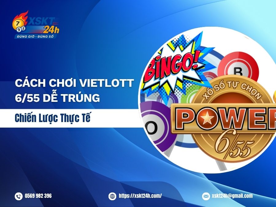 Tổng hợp 5 Cách chơi Vietlott 6/55 dễ trúng nhất