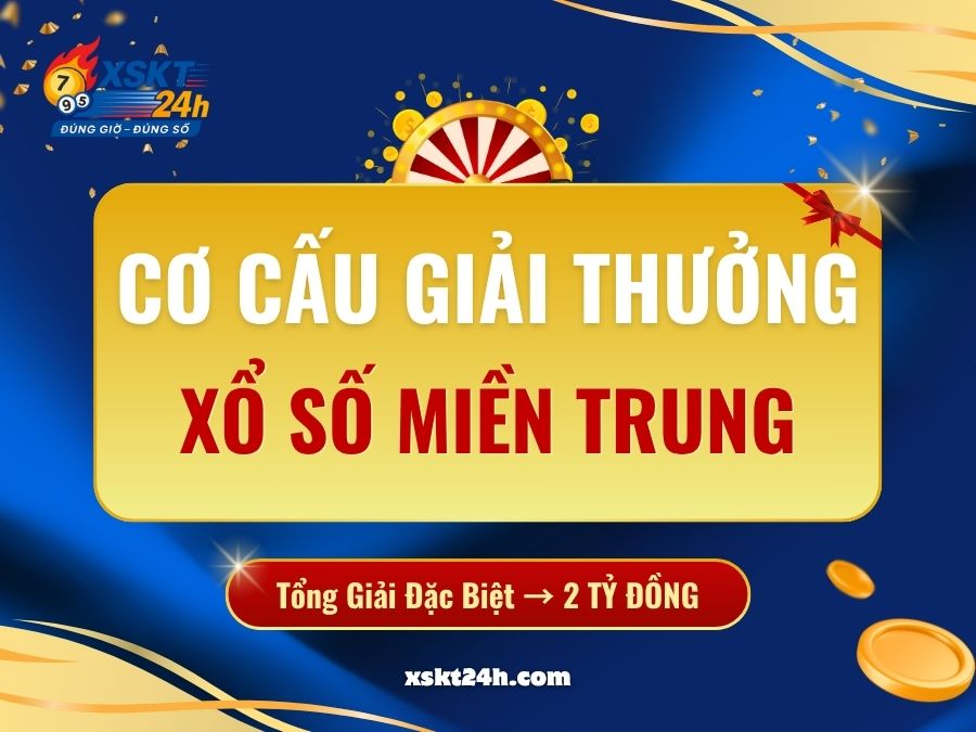 Cơ Cấu Giải Thưởng Xổ Số Miền Trung (XSMT) 2025 Mới Nhất