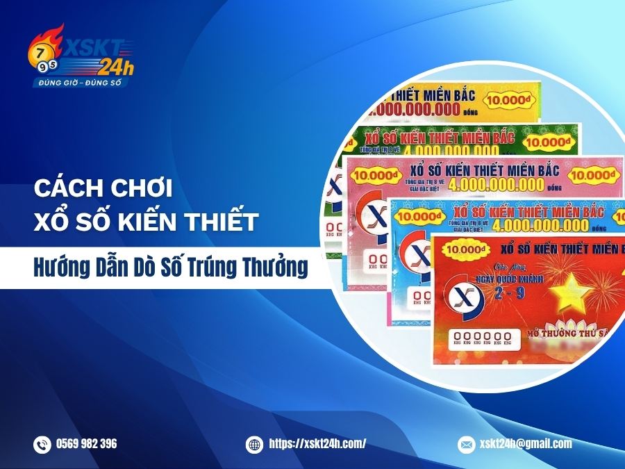 Cách Chơi Xổ Số Kiến Thiết Chi Tiết Từ A-Z Đơn Giản