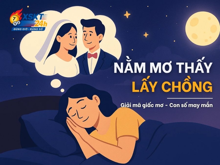 Mơ Thấy Lấy Chồng Là Điềm Gì? Giải Mã & Con Số May Mắn
