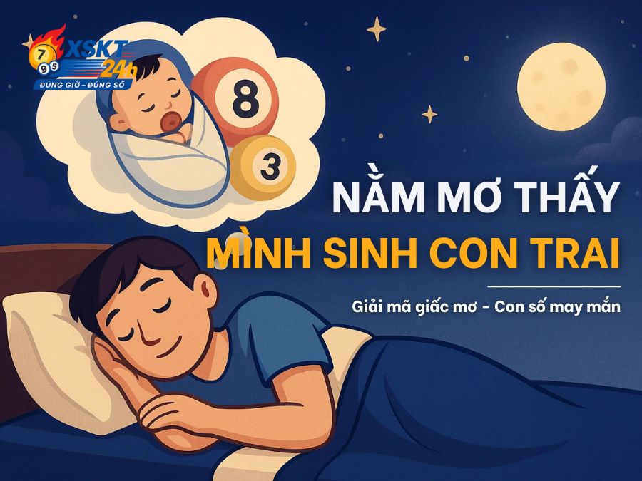 Nằm Mơ Thấy Mình Sinh Con Trai Là Điềm Gì? Giải Mã 14 Giấc Mộng