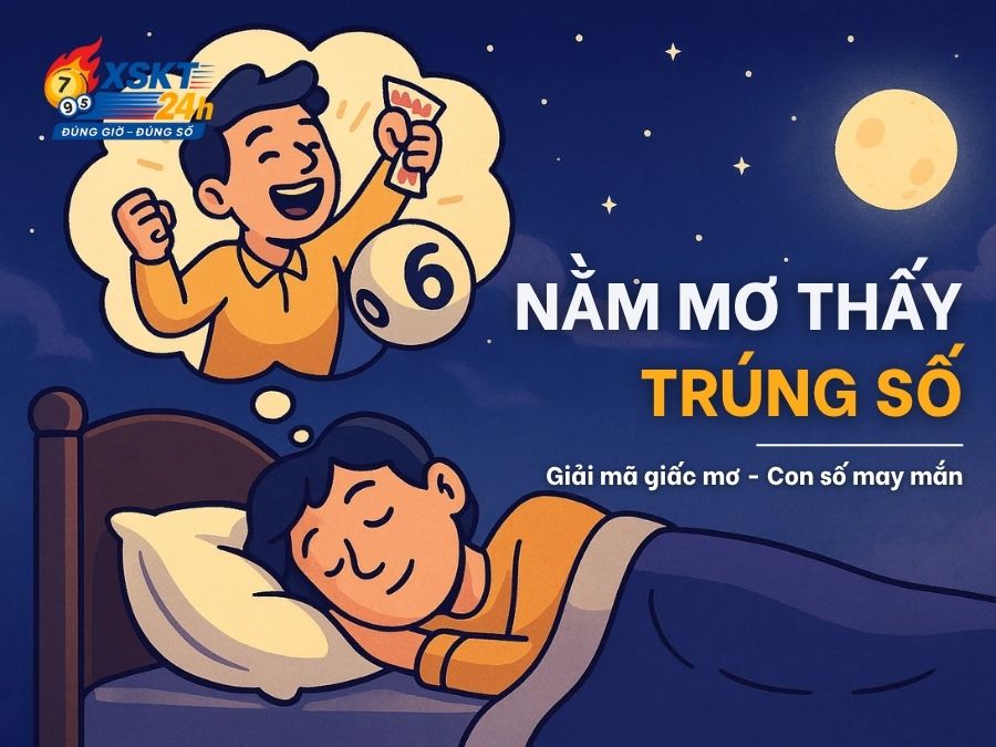 Nằm Mơ Thấy Trúng Số: Giải Mã 20+ Giấc Mộng & Con Số May Mắn