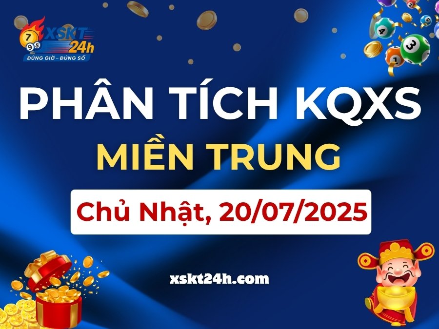 Phân tích KQXS Trung Chủ Nhật, 20/07/2025 – XSMT Thừa Thiên Huế, Khánh Hòa, Kon Tum
