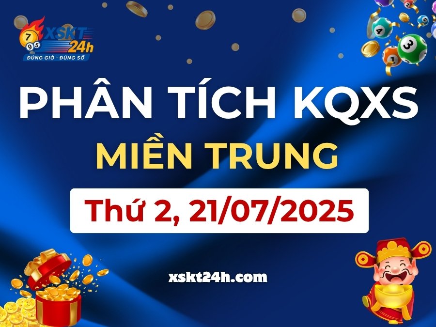 Phân tích KQXS Trung Thứ Hai, 21/07/2025 – Thống kê XSMT Thừa Thiên Huế, Phú Yên