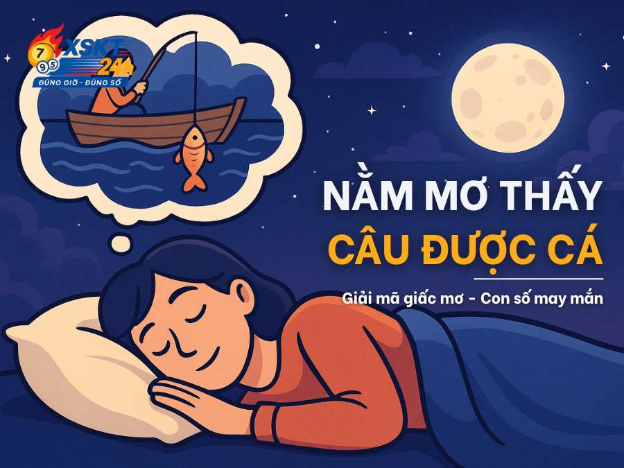 Giải Mã Giấc Mơ Câu Được Cá – Điềm Báo Thành Công & Tài Lộc