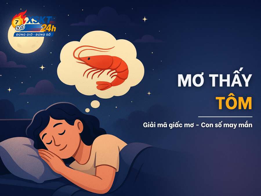 Giải Mã Giấc Mơ Thấy Tôm – Điềm Báo Tài Lộc, Cảm Xúc & Con Số May Mắn